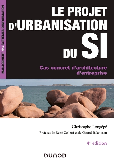 Le projet d'urbanisation du S.I. - 4e éd. - Cas concret d'architecture d'entreprise