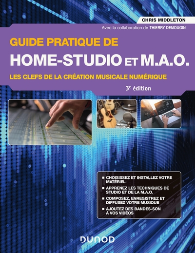 Guide pratique de Home-Studio et MAO - 3e éd. - Les clefs de la création musicale numérique