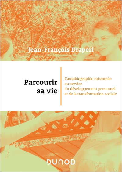 Parcourir sa vie - L'autobiographie raisonnée au service du développement personnel et de la transformation sociale