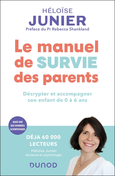 Le manuel de survie des parents - Décrypter et accompagner l'enfant de 0 à 6 ans