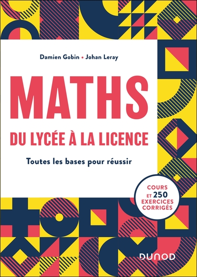 MATHS, du lycée à la Licence - Toutes les bases pour réussir