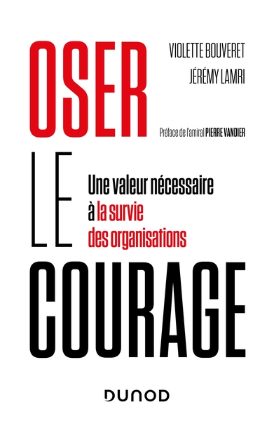 Oser le courage - Une valeur nécessaire à la survie des organisations