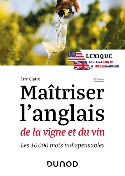Maîtriser l'anglais de la vigne et du vin - 2e éd. - Les 10 000 mots indispensables