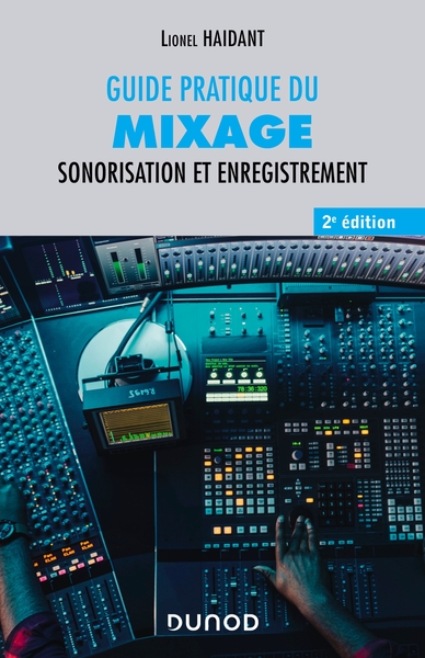 Guide pratique du mixage - 2e éd. - Sonorisation et enregistrement