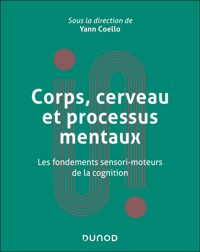 Corps, cerveau et processus mentaux - Les fondements sensorimoteurs de la cognition