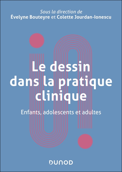 Le dessin dans la pratique clinique - Enfants, adolescents et adultes