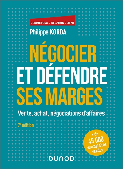 Négocier et défendre ses marges - 7e éd. - Vente, achat, négociations d'affaires