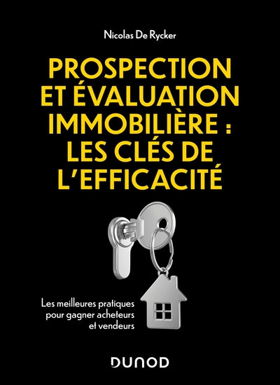 Prospection et évaluation immobilière : les clés de l'efficacité - Les meilleures pratiques pour gagner acheteurs et vendeurs