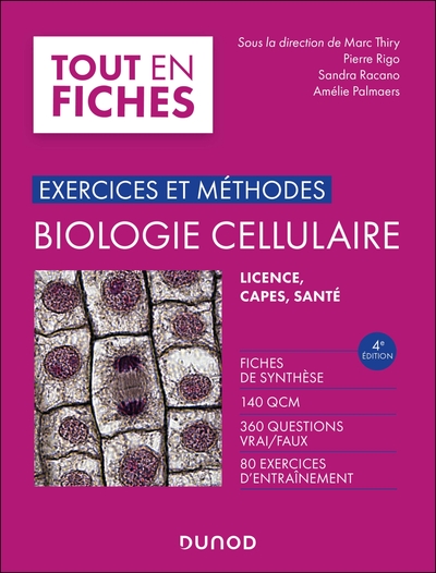 Tout le cours en fiches - Exercices et méthodes de biologie cellulaire - 4e éd. - Fiches de synthèse, 140 QCM, 360 questions vrai/faux, 80 exercices