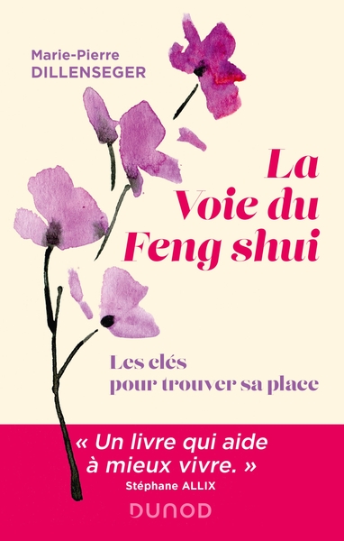 La voie du Feng Shui - Les clés pour trouver sa place