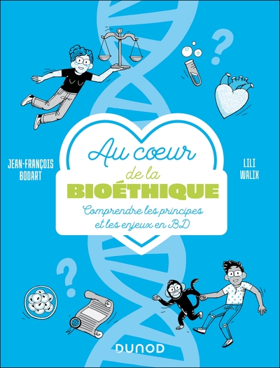 Au coeur de la bioéthique - Comprendre les principes et les enjeux en BD