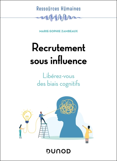 Recrutement sous influence - Libérez-vous des biais cognitifs