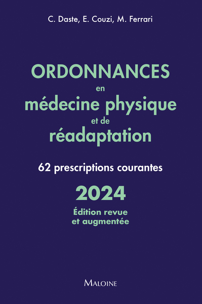 Ordonnances en médecine physique et de réadaptation 2024, édition revue et augmentée - 62 prescriptions courantes