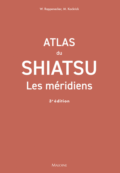 Atlas du shiatsu : Les méridiens, 3e éd.