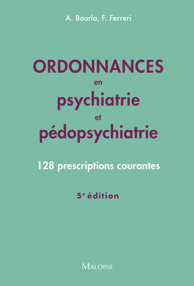 Ordonnances en psychiatrie et pédopsychiatrie 2025, 5e éd. - 128 prescriptions courantes