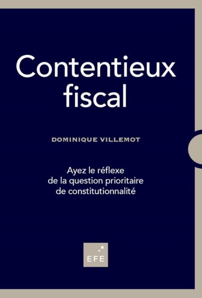 CONTENTIEUX FISCAL - AYEZ LE RÉFLEXE DE LA QUESTION PRIORITAIRE DE CONSTITUTIONNALITÉ