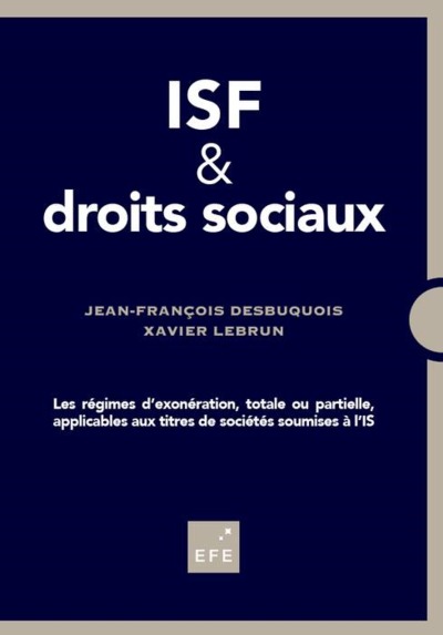 ISF ET DROITS SOCIAUX - LES RÉGIMES D'EXONÉRATION, TOTALE OU PARTIELLE, APPLICABLES AUX TITRES DE SOCIÉT
