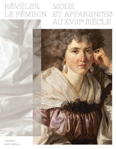 REVELER LE FEMININ - Mode et apparences au XVIIIème siècle - Musée Cognacq-Jay 2026