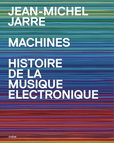 Machines - Histoire de la musique électronique par Jean-Michel Jarre