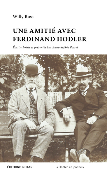 Une amitié avec Ferdinand Hodler - Écrits choisis et présentés par Anne-Sophie Poirot