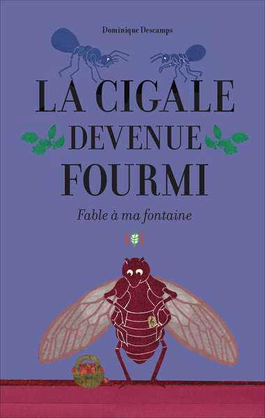 La cigale devenue fourmi - Fable à ma fontaine