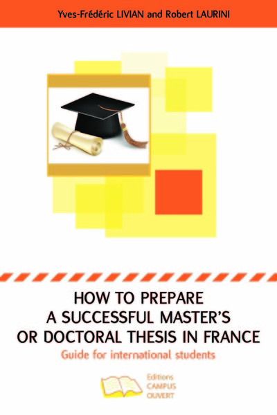 How to prepare a successful Master's or Doctoral thesis in France - Guide for international students
