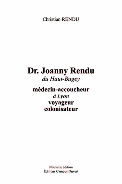 Dr Joanny Rendu du Haut-Buget - Médecin-accoucheur à Lyon, voyageur, colonisateur