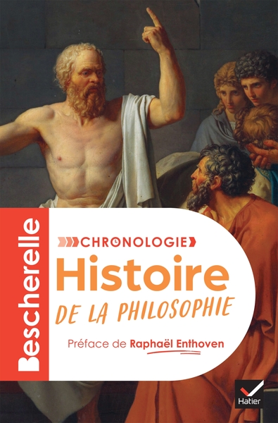 Bescherelle - Chronologie de l'histoire de la philosophie - l'histoire des idées, des origines de la philosophie à nos jours