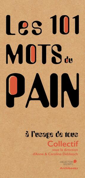 Les 101 mots du pain, à l'usage de tous