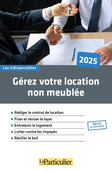 Gérez votre location non meublée - édition 2025