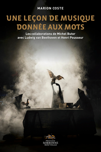 Leçon de musique donnée aux mots (Une) - Collaborations de Michel Butor avec Ludwig van Beethoven et Henri Pousseur (Les)