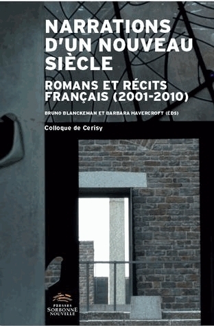 Narrations d'un nouveau siècle. Romans et récits français (2001-2010)