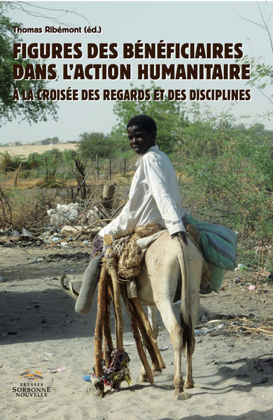 Figures des bénéficiaires dans l'action humanitaire - A la croisée des regards et des disciplines
