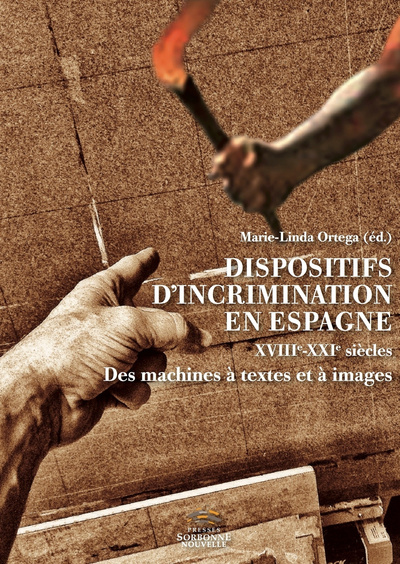 Dispositifs d’incrimination en Espagne 18e-21e siècles - Des machines à textes et à images