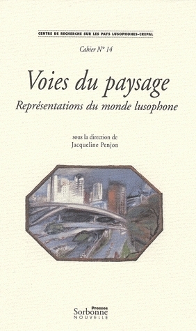 VOIES DU PAYSAGE. REPRESENTATIONS DU MONDE LUSOPHONE