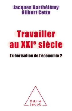 Travailler au XXIème siècle - En finir avecl'ubérisation