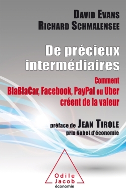 De précieux intermédiaires - Comment Blablacar, Facebook et Uber créent de la valeur
