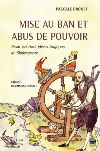 Mise au ban et abus de pouvoir - Essai sur trois pièces tragiques de Shakespeare