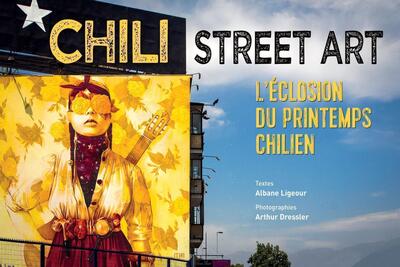 Chili street art - L'éclosion du printemps chilien