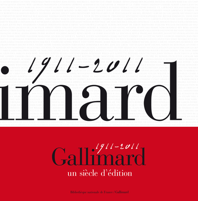 Gallimard, un siècle d'édition - (1911-2011)