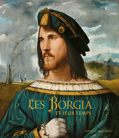 Les Borgia et leur temps - De Léonard de Vinci à Michel-Ange