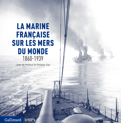 La marine française sur les mers du monde - (1860-1939)