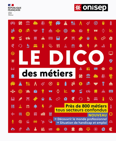 Le dico des métiers - Près de 800 métiers tous secteurs confondus