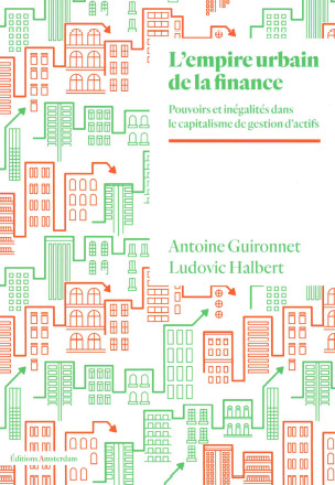 L' Empire urbain de la finance - Pouvoirs et inégalités à l'ère du capitalisme de gestion d'actifs