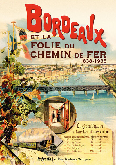 Bordeaux et la folie du chemin de fer - 1838-1938