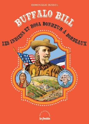 Buffalo Bill, les Indiens, Rosa Bonheur et Bordeaux