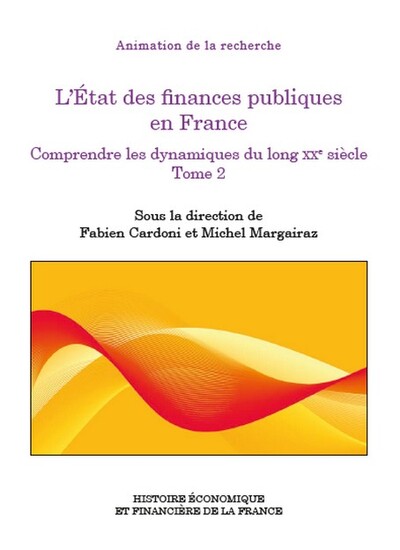 L'État des finances publiques en France Tome 2 - Comprendre les dynamiques du long XXe siècle