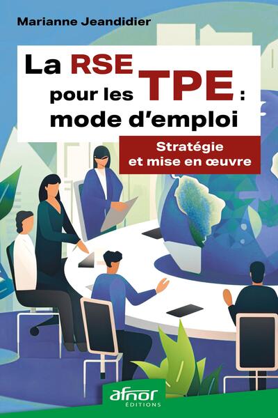 La RSE pour les TPE : mode d'emploi - Stratégie et mise en oeuvre