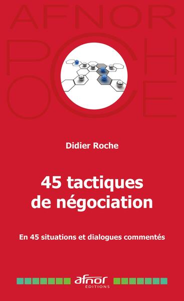 45 tactiques de négociation - En 45 situations et dialogues commentés