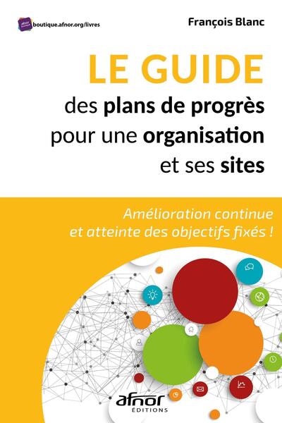 Le guide des plans de progrès pour une organisation et ses sites - Amélioration continue et atteinte des objectifs fixés !